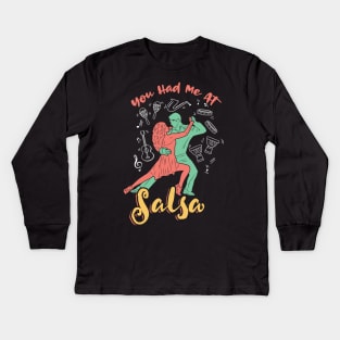 You had me at Salsa Dance Kids Long Sleeve T-Shirt